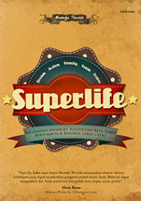 Image of Superlife : Bagaimana membuat kehidupan kita terus bertumbuh & berdaya lebih cepat