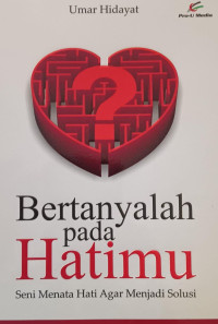 Image of Bertanyalah pada Hatimu Seni Menata Hati Agar Menjadi Solusi