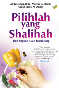 Image of Pilihlah yang Shalihah : Dan Engkau Akan Beruntung
